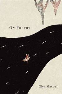Book Cover for On Poetry by Glyn Maxwell