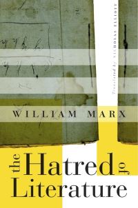Book Cover for The Hatred of Literature by William Marx