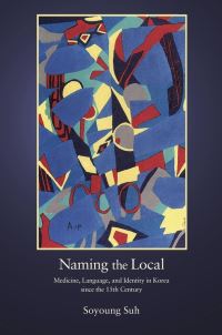 Book Cover for Naming the Local by Soyoung Suh