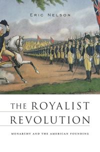 Book Cover for The Royalist Revolution by Eric Nelson