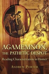 Book Cover for Agamemnon, the Pathetic Despot by Andrew Porter