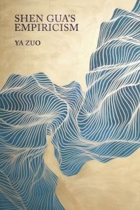 Book Cover for Shen Gua's Empiricism by Ya Zuo