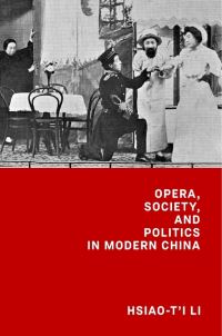 Book Cover for Opera, Society, and Politics in Modern China by Xiaoti Li