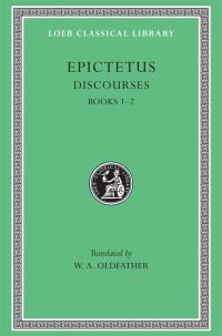 Book Cover for The Discourses as Reported by Arrian. Books I-II by Epictetus, W A Oldfather