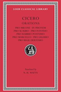 Book Cover for Cicero. [14] Pro Milone, In Pisonem, Pro Scauro, Pro Fonteio, Pro Rabirio Postumo, Pro Marcello, Pro Ligario, Pro Rege Deiotaro by Marcus Tullius Cicero, N H Watts