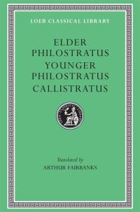 Book Cover for Philostratus the Elder, Imagines. Philostratus the Younger, Imagines. Callistratus, Descriptions by Philostratus the Elder, Philostratus the Younger, Callistratus