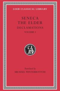 Book Cover for Declamations [Of] the Elder Seneca by Lucius Annaeus Seneca, Michael Winterbottom