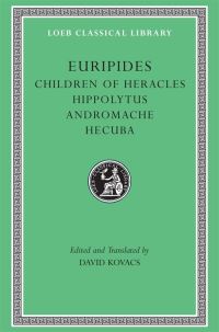 Book Cover for Euripides. 2 Children of Heracles; Hippolytus; Andromache; Hecuba by Euripides, David Kovacs