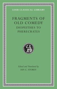Book Cover for Fragments of Old Comedy, Volume II: Diopeithes to Pherecrates by Ian C Storey