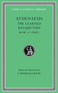 Book Cover for The Learned Banqueters. Volume VIII. General Indexes by Athenaeus, S Douglas Olson