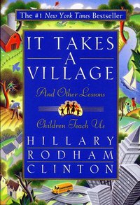 Book Cover for It Takes a Village and Other Lessons Children Teach Us by Hillary Rodham Clinton