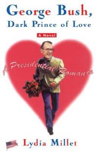 Book Cover for George Bush, Dark Prince of Love by Lydia Millet