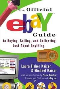 Book Cover for The Official eBay Guide to Buying, Selling, and Collecting Just About Anything by Laura Fisher Kaiser, Michael B Kaiser
