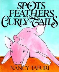 Book Cover for Spots, Feathers, and Curly Tails by Nancy Tafuri
