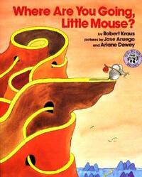 Book Cover for Where Are Going, Little Mouse? by Robert Kraus, Jose Aruego, Ariane Dewey