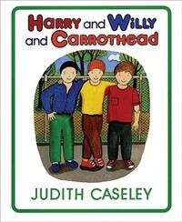 Book Cover for Harry and Willy and Carrothead by Judith Caseley