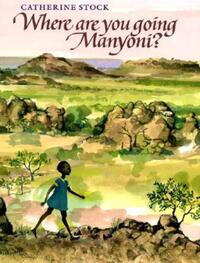 Book Cover for Where Are You Going Manyoni? by Catherine Stock