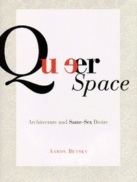 Book Cover for Queer Space by Aaron Betsky