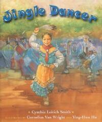 Book Cover for Jingle Dancer by Cynthia Leitich Smith, Cornelius Van Wright, YingHwa Hu