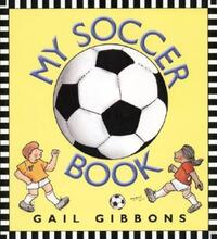 Book Cover for My Soccer Book by Gail Gibbons