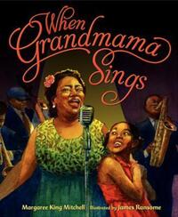 Book Cover for When Grandmama Sings by Margaree King Mitchell, James Ransome