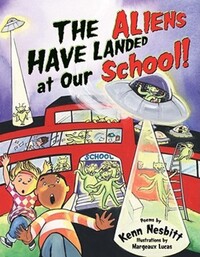 Book Cover for The Aliens Have Landed at Our School by Kenn Nesbitt