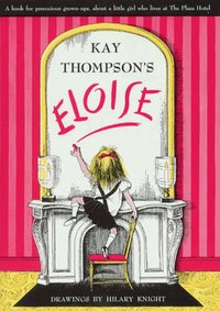 Book Cover for Kay Thompson's Eloise by Kay Thompson, Hilary Knight