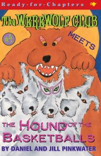 Book Cover for The Werewolf Club Meets the Hound of the Basketballs by Daniel Pinkwater