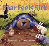 Book Cover for Bear Feels Sick by Karma Wilson, Jane Chapman