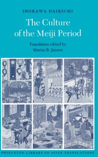 Book Cover for The Culture of the Meiji Period by Daikichi Irokawa, Marius B Jansen