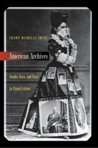 Book Cover for American Archives by Shawn Michelle Smith