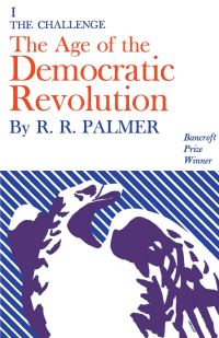Book Cover for The Age of the Democratic Revolution 1 The Challenge by R R Palmer