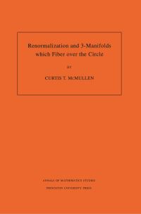 Book Cover for Renormalization and 3-Manifolds Which Fiber Over the Circle by Curtis T. McMullen