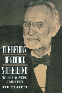 Book Cover for The Return of George Sutherland by Hadley Arkes