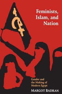 Book Cover for Feminists, Islam, and Nation by Margot Badran