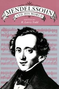 Book Cover for Mendelssohn and His World by R Larry Todd