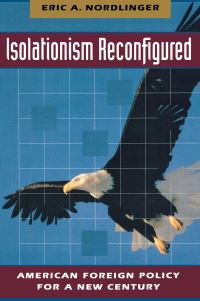 Book Cover for Isolationism Reconfigured by Eric A Nordlinger