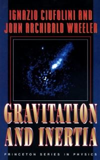 Book Cover for Gravitation and Inertia by Ignazio Ciufolini, John Archibald Wheeler
