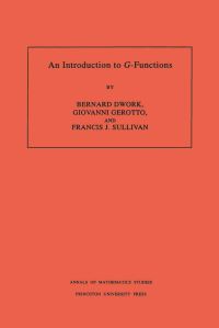 Book Cover for An Introduction to G-Functions by Bernard Dwork, Giovanni Gerotto, Francis J. Sullivan