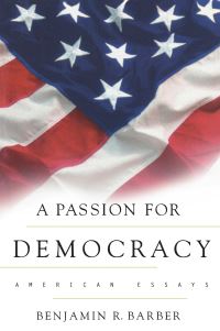Book Cover for A Passion for Democracy by Benjamin R Barber