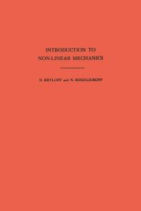 Book Cover for Introduction to Non-Linear Mechanics by Nikolai Mitrofanovich Krylov, Nikolai Nikolaevich Bogoliubov