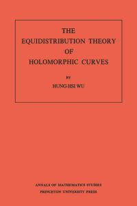 Book Cover for The Equidistribution Theory of Holomorphic Curves by Hongxi Wu