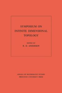 Book Cover for Symposium on Infinite Dimensional Topology by R. D. Anderson
