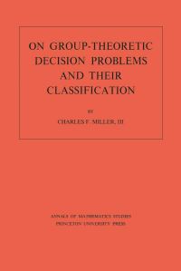 Book Cover for On Group-Theoretic Decision Problems and Their Classification by Charles F. Miller