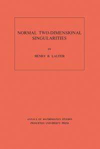 Book Cover for Normal Two-Dimensional Singularities by Henry B. Laufer