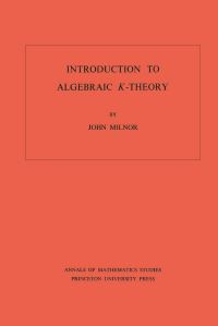 Book Cover for Introduction to Algebraic K-Theory by John W. Milnor