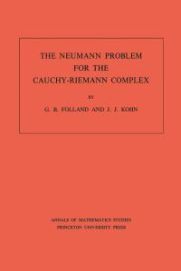 Book Cover for The Neumann Problem for the Cauchy-Riemann Complex by G. B. Folland, Joseph John Kohn