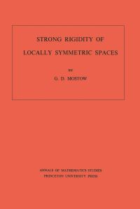 Book Cover for Strong Rigidity of Locally Symmetric Spaces by George D. Mostow