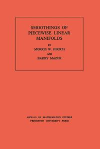 Book Cover for Smoothings of Piecewise Linear Manifolds by Morris W. Hirsch, Barry Mazur