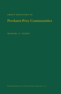 Book Cover for Group Selection in Predator-Prey Communities by Michael E Gilpin